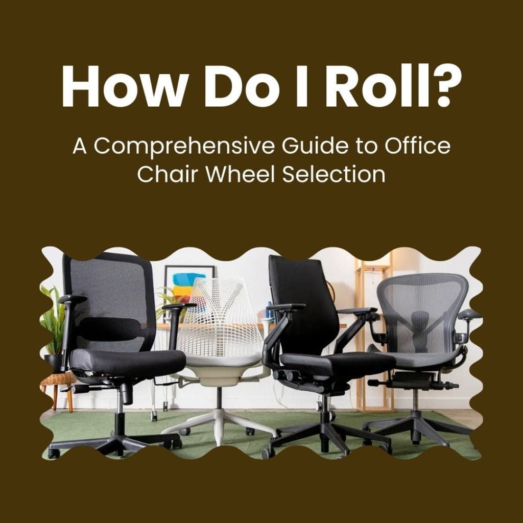 Comprehensive Guide to Office Chair Wheel Selection