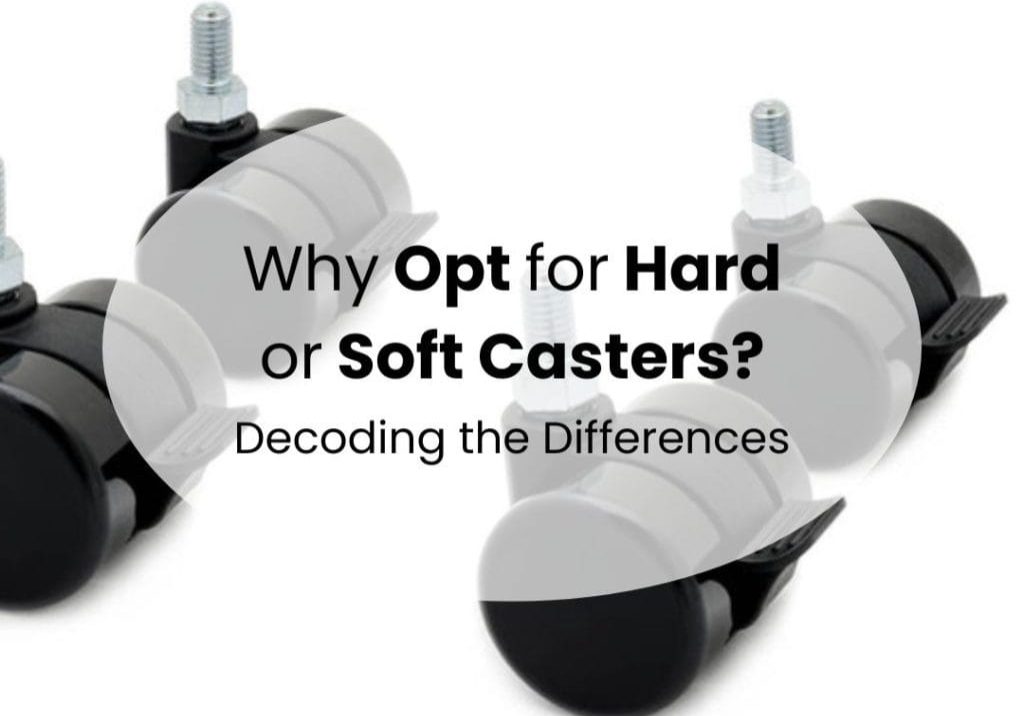 Opt for Hard or Soft Casters
